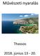 Művészeti nyaralás. Thassos június