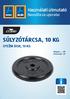 Használati útmutató Navodila za uporabo SÚLYZÓTÁRCSA, 10 KG UTEŽNI DISK, 10 KG. Magyar...06 Slovensko...23