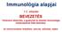 Immunológia alapjai előadás BEVEZETÉS. Történelmi áttekintés, a gyakorlati és elméleti immunológia kialakulásának főbb állomásai.