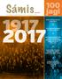 100 jagi. Sámi čálakultuvrralaš áigečála Nr. 22 Juovlamánnu 2016 BUOT SÁPMELAČČAID ELSA LAULA 1917 RIIKKAČOAHKKIN JA SÁMI LIHKADUS